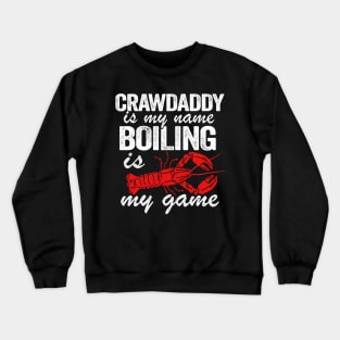 Crawdaddy Is My Name And Boiling Is My Game Funny Crawfish Crewneck Sweatshirt